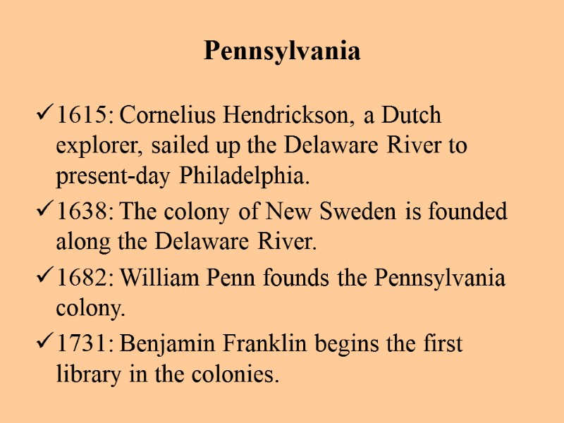 1615: Cornelius Hendrickson, a Dutch explorer, sailed up the Delaware River to present-day Philadelphia.